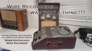 WIRE RECORDERS Was that a thing History and Repairing a 1940s WebsterChicago Wire Recorder [upl. by Omrelliug]