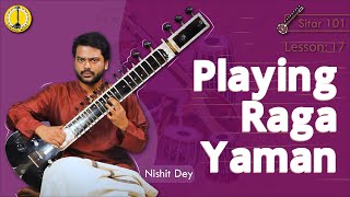 Playing Raga Yaman on Sitar  Nishit Dey  Sitar Lesson  17  English  Gurukul Music [upl. by Ahserak]