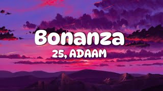 BONANZA  25 ADAAM  Lyrics [upl. by Entruoc]