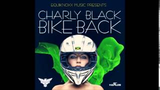 CHARLY BLACK  BIKE BACK  EQUIKNOXX  DANCEHALL  2014 21STHAPILOS [upl. by Cicely793]