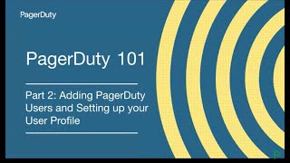 PagerDuty 101 Series Part 2 Adding PagerDuty Users and Setting Up User Profiles [upl. by Ydnys]