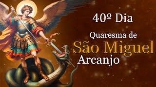 Quaresma de São Miguel Arcanjo  40º DIA [upl. by Salaidh]