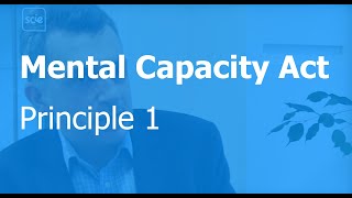 Mental Capacity Act principle 1 Assume capacity [upl. by Ratha]