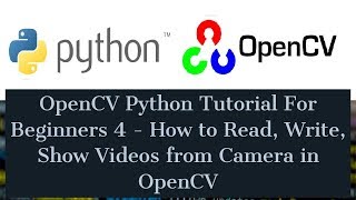 OpenCV Python Tutorial For Beginners 4  How to Read Write Show Videos from Camera in OpenCV [upl. by Jadwiga549]