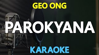 PAROKYANA  Geo Ong KARAOKE Version [upl. by Ahtera731]