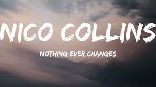 Nico CollinsNothing Ever Changes Lyrics Video [upl. by Gee829]