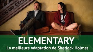 ELEMENTARY la meilleure adaptation de Sherlock Holmes  Conseil Série 16 [upl. by Gunter10]