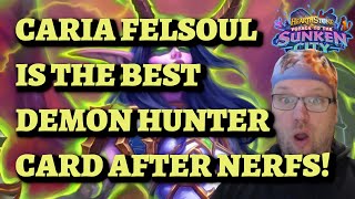 Post Nerfs CARIA FELSOUL NAGA DEMON HUNTER deck guide and gameplay Hearthstone Sunken City [upl. by Enyar]