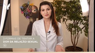 3 FORMAS DE TRATAR A DOR NA RELAÇÃO SEXUAL [upl. by Htelimay795]