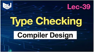 Type checking  CD  Compiler Design  Lec39  Bhanu Priya [upl. by Elah]