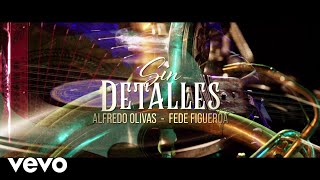 Alfredo Olivas Fede Figueroa  Sin Detalles Lyric Video [upl. by Anahsirk]