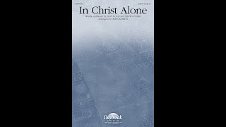 IN CHRIST ALONE SATB Choir  Don KochShawn Craigarr James Koerts [upl. by Notyarb]