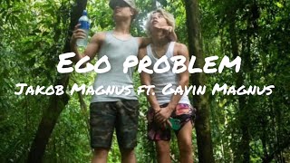 Jakob Magnus ft Gavin MagnusEgo Problem lyrics [upl. by Bray]