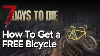 How to Get a Bicycle for FREE in 7 Days to Die [upl. by Genovera]