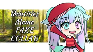 Identities Meme Gacha  FAKE COLLAB  getdaphto80k  READ DESCRIPTION [upl. by Erskine436]