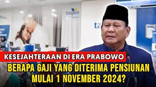 Gaji Pensiunan PNS di Era Prabowo Berapa yang Diterima Mulai 1 November 2024 [upl. by Ardie]