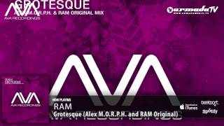 RAM  Grotesque Alex MORPH and RAM Original Mix [upl. by Lipman]