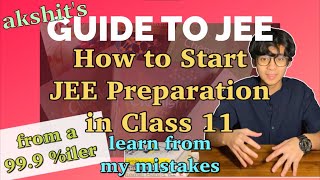 How to Start Your JEE Preparation  Class 11 Strategy  Akshits Guide to JEE [upl. by Ysset]