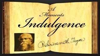 A Moments Indulgence by Rabindranath Tagore  Poetry Reading [upl. by Akinwahs259]