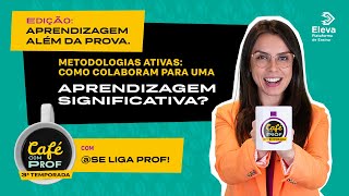 Metodologias ativas como colaboram para uma aprendizagem significativa  CAFÉ COM PROF [upl. by Teri]