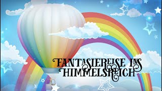 Fantasiereise für Kinder  quotHimmelsreichquot  meditative Traumreise Entspannung Einschlafhilfe [upl. by Jaymee514]