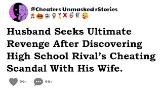 Husband Seeks Ultimate Revenge After Discovering High School Rival’s Cheating Scandal With His Wife [upl. by Enilorak]