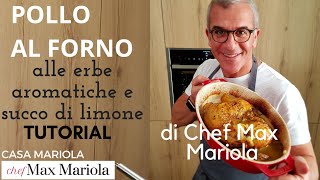 POLLO AL FORNO ALLE ERBE AROMATICHE E SUCCO DI LIMONE di Chef Max Mariola [upl. by Annawik901]