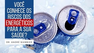 ENERGÉTICOS E SEUS RISCOS PARA A SAÚDE  Dr André Wambier [upl. by Anitrak630]