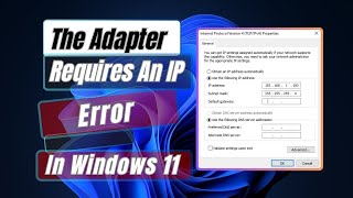 How To Fix The Adapter Requires An IP Address Error In Windows 11 [upl. by Niwrud]