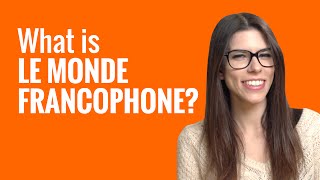 Ask a French Teacher 12  What is LE MONDE FRANCOPHONE [upl. by Irem]