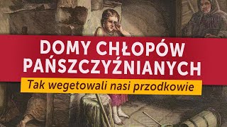 Domy polskich chłopów pańszczyźnianych W takich warunkach żyli nasi przodkowie [upl. by Yenoh]