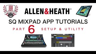 Allen amp Heath SQ Mixpad Offline Editor  Part 6  Setup amp Utility [upl. by Gilus]