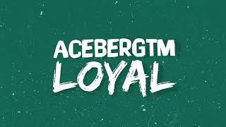 AcebergTM  Loyal Official Lyrics Visualizer [upl. by Naillimixam]