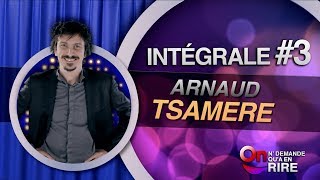 Arnaud Tsamère  Intégrale 3 Passages 22 à 31 ONDAR [upl. by Haldes]