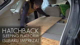 Cheap and Easy Hatchback Sleeping Platform [upl. by Festa]