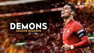 Cristiano Ronaldo ► quotDEMONSquot ft Imagine Dragons • Motivation Skills amp Goals 2022  HD [upl. by Aicina662]