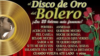 El Disco de Oro del Bolero  ¡los 25 boleros más famosos [upl. by Noffihc201]