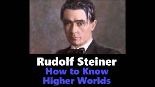 Rudolf Steiner  How to Know Higher Worlds Audiobook Pt 1 [upl. by Yatnoj]