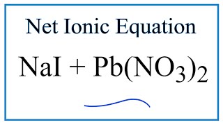 How to Write the Net Ionic Equation for NaI  PbNO32  NaNO3  PbI2 [upl. by Ahsiekin919]