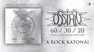 Ossian  Intro amp A Rock Katonai hivatalos felvétel a 603020 jubileumi koncertről [upl. by Kohler942]