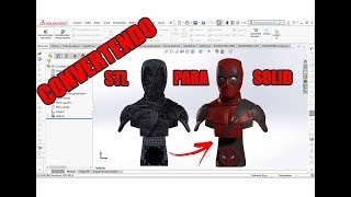 Tutorial SOLIDWORKS  Convertendo arquivo STL em SÓLIDO [upl. by Datnow]