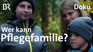 Pflegefamilien dringend gesucht Immer mehr Kinder brauchen Pflegeeltern  Doku  BR Story [upl. by Anas]