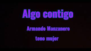 Algo contigo karaoke tono mujer [upl. by Vahe]