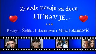 LJUBAV JE  Zeljko Joksimovic i Mina Joksimovic  ZVEZDE PEVAJU ZA DECU [upl. by Frederich987]