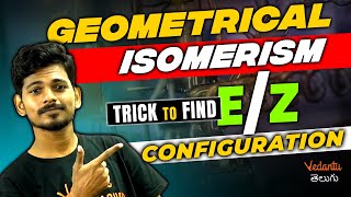 Geometrical Isomerism  Trick To Find EZ Configuration  Chemistry  Vedantu Telugu [upl. by Nolyk438]