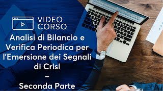 Analisi di Bilancio e Verifica Periodica per lEmersione dei Segnali di Crisi  Seconda Parte [upl. by Namruht730]