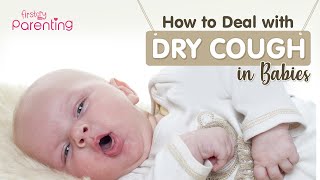 How to Deal With Dry Cough in Babies [upl. by Harol973]