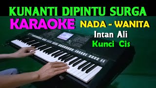 KUNANTI DIPINTU SURGA  Intan Ali  KARAOKE Nada Wanita  CISDO [upl. by Venterea]