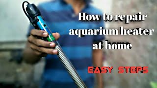 How to repair aquarium heater at home  easy steps [upl. by Eidok]