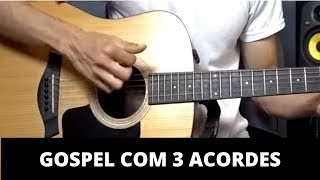 MÚSICA GOSPEL FÁCIL COM 3 ACORDES AULA DE VIOLÃO PARA INICIANTES [upl. by Ardnal]